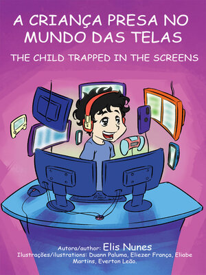 cover image of A criança presa no mundo das telas / the child trapped in the screens
